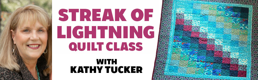 Streak of Lighting Quilt Class with Kathy Tucker