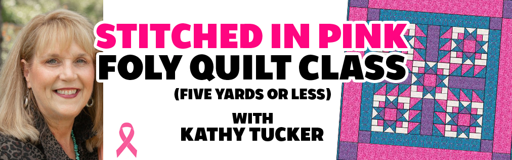 Stitched in Pink FOLY (Five or Less Yards) Quilt Class with Kathy Tucker