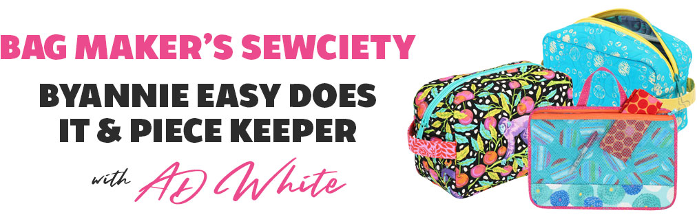 Bag Maker's Sewciety - ByAnnie Easy Does It & Piece Keeper with AD White