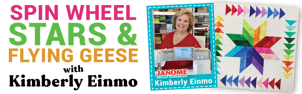 Spin Wheel Star and Flying Geese with Kimberly Einmo