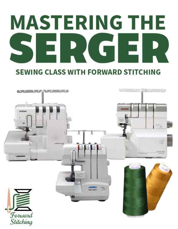 Mastering the Serger: Sewing Class with Forward Stitching