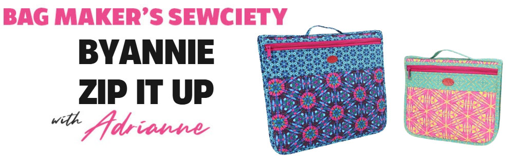 Bag Maker’s Sewciety – ByAnnie Zip It Up