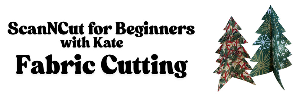 ScanNCut for Beginners - Fabric Cutting with Kate