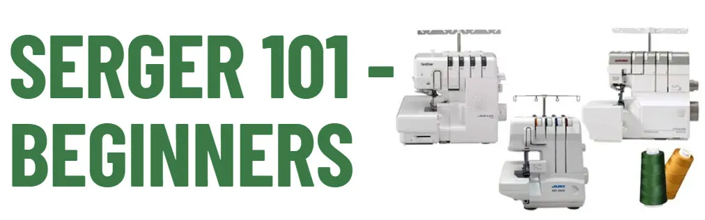 Serger 101 - Beginners with Forward Stitching