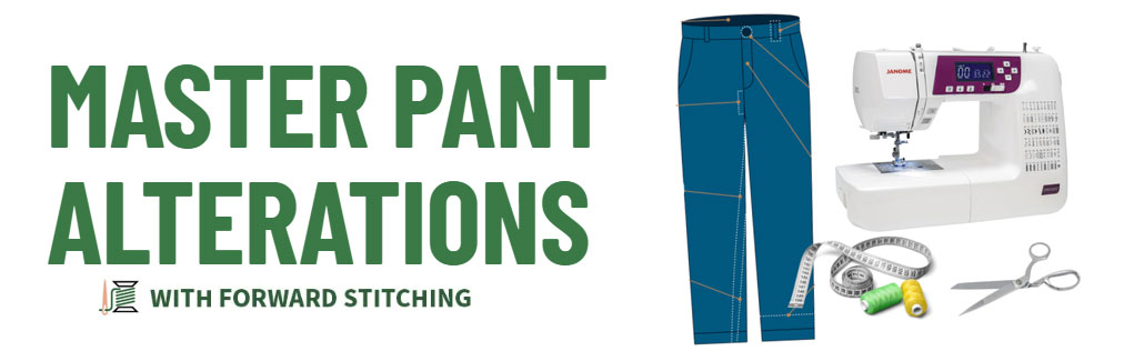 Master Pant Alterations with Forward Stitching